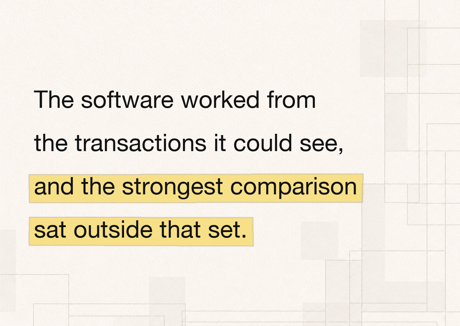 Quote card reading, “The software worked from the transactions it could see, and the strongest comparison sat outside that set,” in black text with a soft yellow highlight on a warm off-white geometric background.